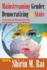 Mainstreaming Gender, Democratizing the State : Institutional Mechanisms for the Advancement of Women - eBook