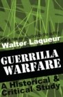 Guerrilla Warfare : A Historical and Critical Study - eBook