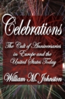 Celebrations : The Cult of Anniversaries in Europe and the United States Today - eBook