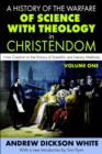 A History of the Warfare of Science with Theology in Christendom : Volume 1, From Creation to the Victory of Scientific and Literary Methods - eBook