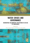 Water Crises and Governance : Reinventing Collaborative Institutions in an Era of Uncertainty - eBook