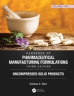 Handbook of Pharmaceutical Manufacturing Formulations, Third Edition : Volume Two, Uncompressed Solid Products - eBook