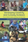 Developing Creativity and Curiosity Outdoors : How to Extend Creative Learning in the Early Years - eBook