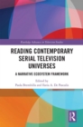 Reading Contemporary Serial Television Universes : A Narrative Ecosystem Framework - eBook