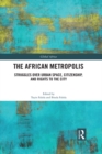 The African Metropolis : Struggles over Urban Space, Citizenship, and Rights to the City - eBook