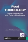 Food Toxicology : Current Advances and Future Challenges - eBook
