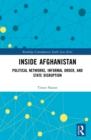 Inside Afghanistan : Political Networks, Informal Order, and State Disruption - eBook