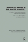 Labour Relations in the Motor Industry : A Study of Industrial Unrest and an International Comparison - eBook