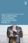 The Client Role in Successful Construction Projects - eBook