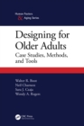 Designing for Older Adults : Case Studies, Methods, and Tools - eBook