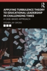 Applying Turbulence Theory to Educational Leadership in Challenging Times : A Case-Based Approach - eBook