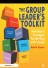 The Group Leader's Toolkit : Activities and Strategies for Working with Groups - eBook