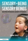 Sensory-Being for Sensory Beings : Creating Entrancing Sensory Experiences - eBook