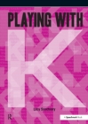 Playing with ... K - eBook