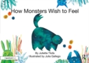 How Monsters Wish to Feel : A Story about Emotional Resilience - eBook