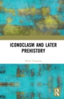 Iconoclasm and Later Prehistory - eBook