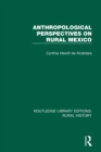 Anthropological Perspectives on Rural Mexico - eBook