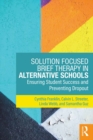 Solution Focused Brief Therapy in Alternative Schools : Ensuring Student Success and Preventing Dropout - eBook