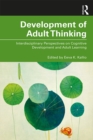 Development of Adult Thinking : Interdisciplinary Perspectives on Cognitive Development and Adult Learning - eBook