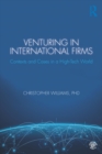 Venturing in International Firms : Contexts and Cases in a High-Tech World - eBook