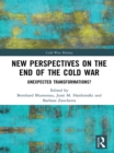 New Perspectives on the End of the Cold War : Unexpected Transformations? - eBook