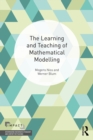 The Learning and Teaching of Mathematical Modelling - eBook