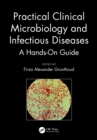 Practical Clinical Microbiology and Infectious Diseases : A Hands-On Guide - eBook