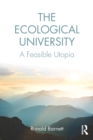 The Ecological University : A Feasible Utopia - eBook