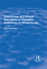 Ethnocide: A Cultural Narrative of Refugee Detention in Hong Kong : A Cultural Narrative of Refugee Detention in Hong Kong - eBook