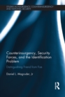 Counterinsurgency, Security Forces, and the Identification Problem : Distinguishing Friend From Foe - eBook