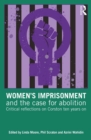 Women’s Imprisonment and the Case for Abolition : Critical Reflections on Corston Ten Years On - eBook