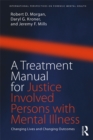 A Treatment Manual for Justice Involved Persons with Mental Illness : Changing Lives and Changing Outcomes - eBook