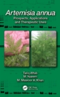 Artemisia annua : Prospects, Applications and Therapeutic Uses - eBook