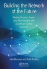 Building the Network of the Future : Getting Smarter, Faster, and More Flexible with a Software Centric Approach - eBook