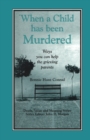 When a Child Has Been Murdered : Ways You Can Help the Grieving Parents - eBook