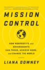 Mission Control : How Nonprofits and Governments Can Focus, Achieve More, and Change the World - eBook