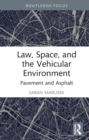 Law, Space, and the Vehicular Environment : Pavement and Asphalt - eBook