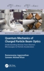 Quantum Mechanics of Charged Particle Beam Optics : Understanding Devices from Electron Microscopes to Particle Accelerators - eBook