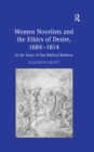 Women Novelists and the Ethics of Desire, 1684-1814 : In the Voice of Our Biblical Mothers - eBook