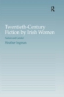 Twentieth-Century Fiction by Irish Women : Nation and Gender - eBook