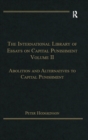 The International Library of Essays on Capital Punishment, Volume 2 : Abolition and Alternatives to Capital Punishment - eBook