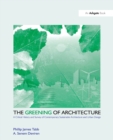 The Greening of Architecture : A Critical History and Survey of Contemporary Sustainable Architecture and Urban Design - eBook