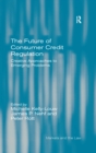 The Future of Consumer Credit Regulation : Creative Approaches to Emerging Problems - eBook