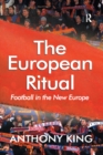 The European Ritual : Football in the New Europe - eBook