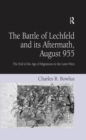 The Battle of Lechfeld and its Aftermath, August 955 : The End of the Age of Migrations in the Latin West - eBook