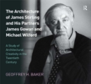 The Architecture of James Stirling and His Partners James Gowan and Michael Wilford : A Study of Architectural Creativity in the Twentieth Century - eBook