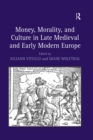 Money, Morality, and Culture in Late Medieval and Early Modern Europe - eBook