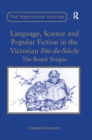 Language, Science and Popular Fiction in the Victorian Fin-de-Siecle : The Brutal Tongue - eBook
