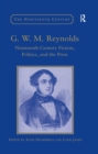 G.W.M. Reynolds : Nineteenth-Century Fiction, Politics, and the Press - eBook
