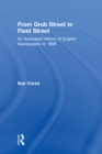 From Grub Street to Fleet Street : An Illustrated History of English Newspapers to 1899 - eBook